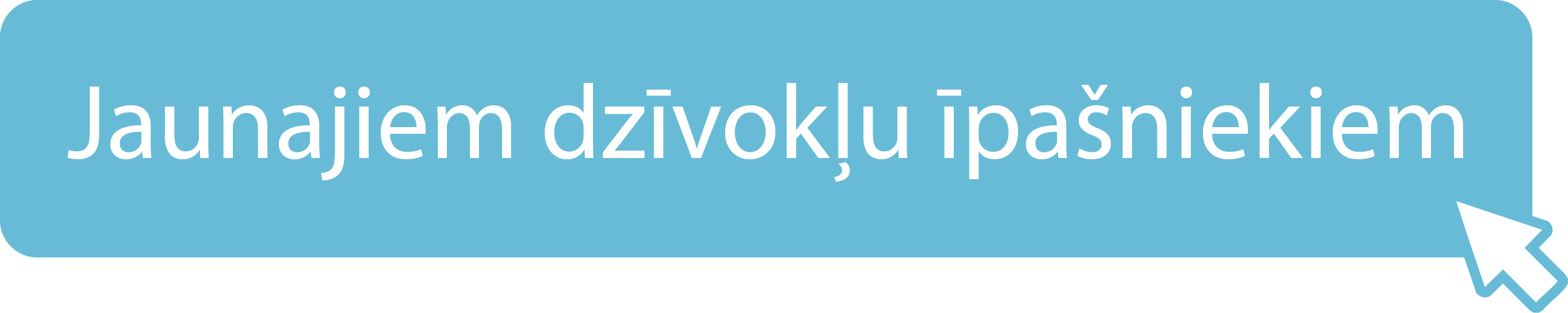 Poga "Jaunajiem dzīvokļu īpašniekiem"